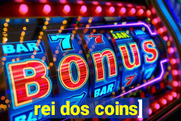 rei dos coins]